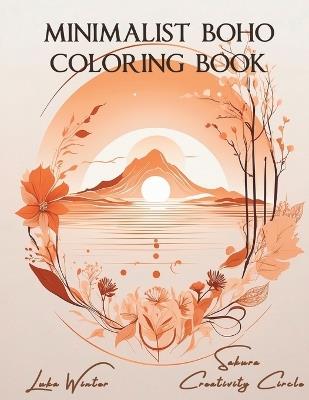 Minimalist BOHO Coloring Book: Second Chance: Rediscover the Tranquility of Simplicity: A Seamless Blend of Minimalist Coloring Book & Aesthetic Coloring Book. Experience Art in Drawings with Various Levels of Challenge for Relax and Stress Relief - Luka Winter,Sakura Creativity Circle - cover