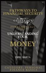 Pathways to Financial Security: Fundamentals First: Understanding Your Money