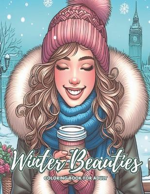 Winter Beauties Coloring Book for Adult: grayscale adult coloring book portraits of beautiful women, Featuring Beautiful Winter Gowns and Lovely Dresses. A Must for Vintage Fashion and Beauty Lovers. - Cleve Nader - cover
