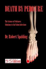 Death By Pedicure: The Science of Pedicures: Solutions to Nail Salon Infections