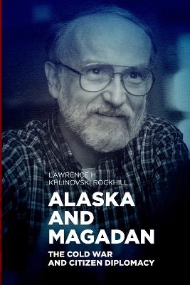 Ibs Alaska and Magadan: The Cold War and Citizen Diplomacy