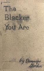 The Blacker You Are