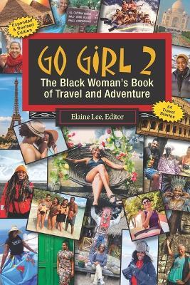 Go Girl 2!: The Black Woman's Book of Travel and Adventure - Alice Walker,Lola Akinmade ?kerstr?m - cover