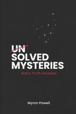unSolved Mysteries: God's Truth Unveiled