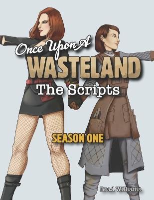 Once Upon a Wasteland: The Scripts: Season One - Brad Williams - cover