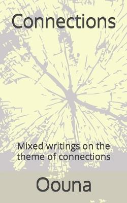 Connections: Mixed writings on the theme of connections - Oouna - cover