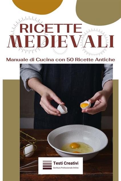 Ricette Medievali - Testi Creativi - ebook