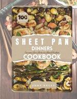 The Ultimate Guide To Sheet Pan Dinners Cookbook: Over 100 Easy and Tasty Recipes for Hand-Off Meals