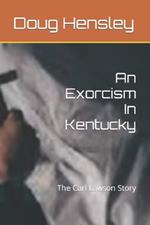 An Exorcism In Kentucky: The Carl Lawson Story
