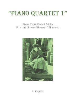 Piano Quartet #1: From the "Broken Blossoms" Film Score - Al Kryszak - cover