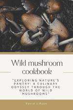 Wild mushroom cookbook: 