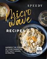 Speedy Microwave Recipes: Harness the Power of Your Fingertips for Tasty Dishes in Minutes