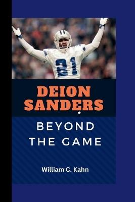 Deion Sanders: Beyond the Game - William C Kahn - cover