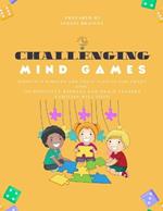Challenging Mind Games: Difficult Riddles and Logic Puzzles for Smart Kids: 300 Difficult Riddles And Brain Teasers Families Will Love and enjoy for family bounding