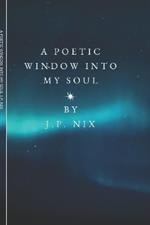 A Poetic Window Into My Soul