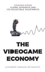 The Videogame Economy: Counter-Strike: Global Offensive and its Collectible Investments