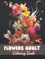 Flowers Adult Coloring Book: High-Quality and Unique Coloring Pages