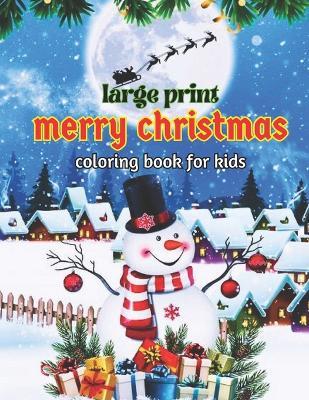 Large Print Merry Christmas Coloring Book For Kids: Large Print Merry Christmas Coloring books for Kids, Boys, and Girls. - MIM Books - cover