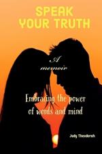 Speak your Truth: Embracing the power of words and mind