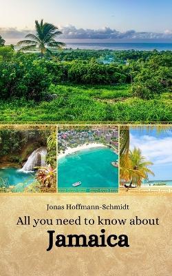 All you need to know about Jamaica - Jonas Hoffmann-Schmidt - cover
