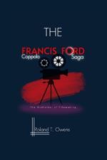 The Francis Ford Coppola Saga: The Godfather of Filmmaking: Godfather to Apocalypse: The Coppola Touch