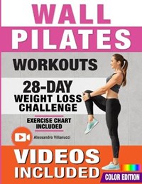 Wall Pilates Workouts: 28-Day Challenge with Exercise Chart for