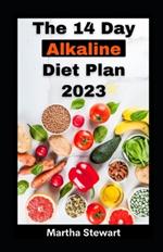 The 14 Day Alkaline Diet Plan 2023: Reset Diet Plan For Boundless, Energy, Swift Weight Loss And Guarding Against Degenerative Diseases
