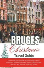 Bruges Christmas Tavel Guide 2023: Experience Unforgettable Christmas Magic: Family Excitement, Romantic Getaways, Festive Lights, Holiday Traditions, and Seasonal Delights in Bruges.