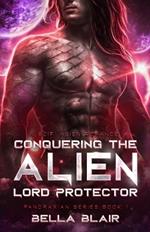 Conquering the Alien Lord Protector: A SciFi Alien Romance