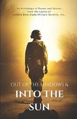 Out of the Shadows and Into the Sun: An Anthology of Poems and Stories from the Ladies of Lambda Beta Alpha Military Sorority, Incorporated