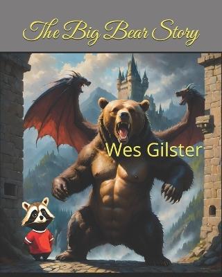 The Big Bear Story - Wes A Gilster - cover