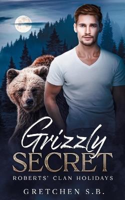 Grizzly Secret: Roberts Clan Holidays - Gretchen S B - cover