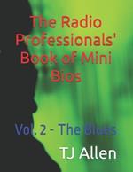 The Radio Professionals' Book of Mini Bios: Vol. 2 - The Blues