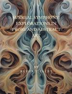 Surreal Symphony: Explorations in Prose and Abstract Art