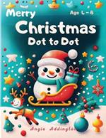 Merry Christmas Dot to Dot: Books for Kids Ages 4-8: Winter Dot to Dot for Kids, Classroom Preschool Christmas Activities, Learning Conect the Dot for Kids, Festive Kids Book, Children's Christmas Ornament Crafts