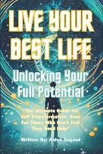 Live Your Best Life: Unleashing Your Full Potential