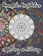 Mandala Meditation: A Journey in Coloring