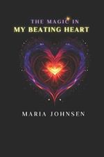The Magic in My Beating Heart: Poetic Tales of Love