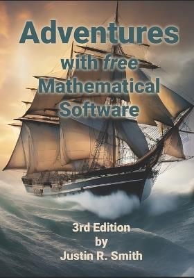 Adventures with free Mathematical Software - Justin R Smith - cover