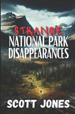 Strange National Park Disappearances: Volume 1