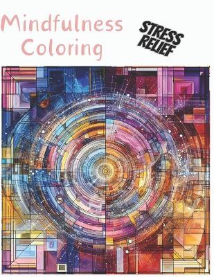 Mindfulness Coloring Book for Adults: Incredible Mosaics, Patterns and Mandalas for Relaxation and Stress Relief: Calming Therapy - Hamza Mesbahi - cover