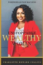 Becoming an Unstoppable Wealthy Woman: Charlotte Howard Collins Memoir