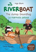 Riverboat: The clumsy Groundhog - La marmota patosa: Bilingual Children's Picture Book English Spanish