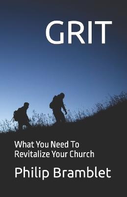 Grit: What You Need To Revitalize Your Church - Philip Bramblet - cover