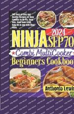 Ninja Sfp701 2024 Combi Multicooker Beginners Cookbook: 365 Days of Easy and Wealthy Recipes for Busy Families to Air Fry, Sous Vide, Slow Cook Crisp, Bake All-In-One with Meal Plans