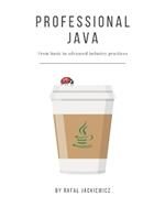 Professional Java: From Basic to Advanced Industry Practices