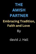 The Amish Partner: Embracing tradition, Faith and love