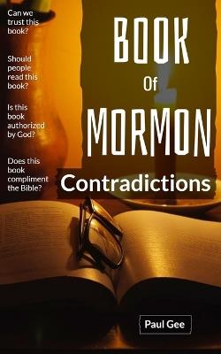 Book Of Mormon Contradictions: Joseph's Book is Put On Trial With The Bible - Paul Gee - cover