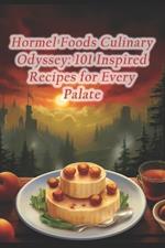 Hormel Foods Culinary Odyssey: 101 Inspired Recipes for Every Palate