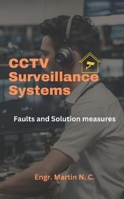 CCTV Surveillance Systems: Faults, and Solution measures - Engr Martin N C - cover